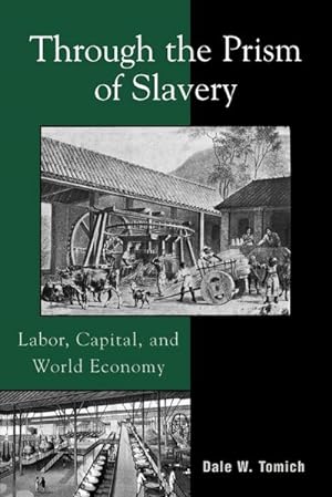 Imagen del vendedor de Through the Prism of Slavery : Labor, Capital, and World Economy a la venta por AHA-BUCH GmbH