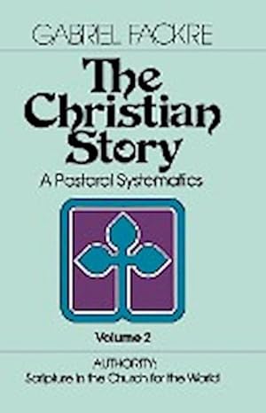 Bild des Verkufers fr The Christian Story : Authority: Scripture in the Church for the World zum Verkauf von AHA-BUCH GmbH