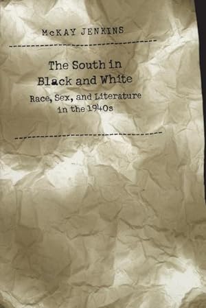 Seller image for The South in Black and White : Race, Sex, and Literature in the 1940s for sale by AHA-BUCH GmbH