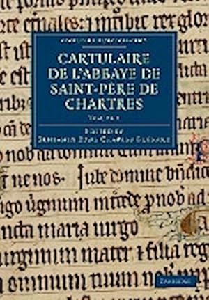 Bild des Verkufers fr Cartulaire de L'Abbaye de Saint-Pere de Chartres : Volume 1 zum Verkauf von AHA-BUCH GmbH