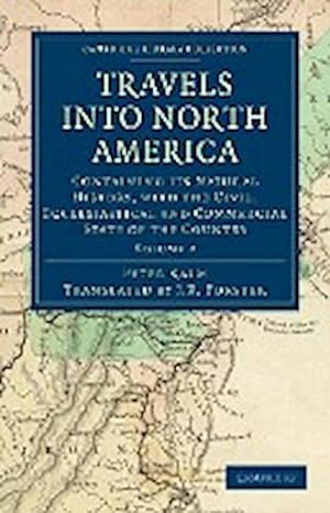Bild des Verkufers fr Travels Into North America : Containing Its Natural History, with the Civil, Ecclesiastical and Commercial State of the Country zum Verkauf von AHA-BUCH GmbH