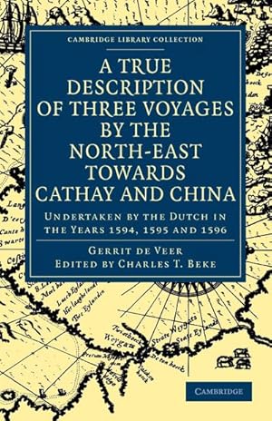 Seller image for A True Description of Three Voyages by the North-East Towards Cathay and China for sale by AHA-BUCH GmbH