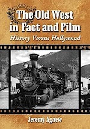 Seller image for Old West in Fact and Film : History Versus Hollywood for sale by AHA-BUCH GmbH