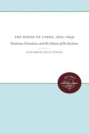 Seller image for The House of Lords, 1603-1649 : Structure, Procedure, and the Nature of Its Business for sale by AHA-BUCH GmbH