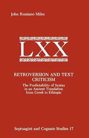 Immagine del venditore per Retroversion and Text Criticism : The Predictability of Syntax in an Ancient Translation from Greek to Ethiopic venduto da AHA-BUCH GmbH
