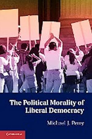 Seller image for The Political Morality of Liberal Democracy for sale by AHA-BUCH GmbH