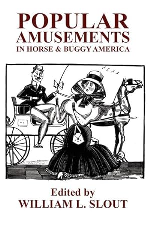 Immagine del venditore per Popular Amusements in Horse & Buggy America : An Anthology of Contemporaneous Essays venduto da AHA-BUCH GmbH