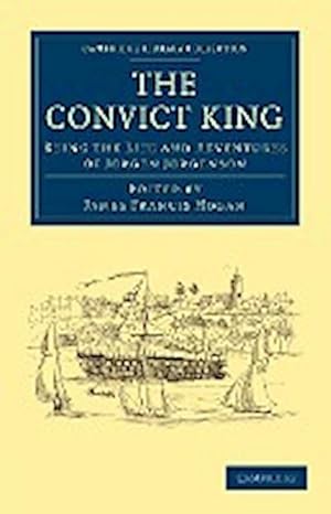 Seller image for The Convict King : Being the Life and Adventures of Jorgen Jorgenson for sale by AHA-BUCH GmbH