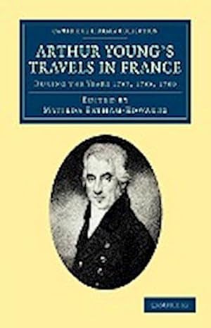 Bild des Verkufers fr Arthur Young's Travels in France : During the Years 1787, 1788, 1789 zum Verkauf von AHA-BUCH GmbH