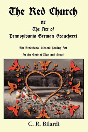 Immagine del venditore per The Red Church or the Art of Pennsylvania German Braucherei venduto da AHA-BUCH GmbH