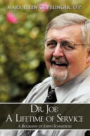 Imagen del vendedor de Dr. Joe : A Lifetime of Service: A Biography of Joseph Schmiedicke a la venta por AHA-BUCH GmbH