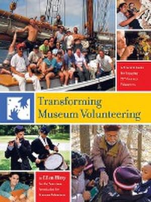 Seller image for Transforming Museum Volunteering : A Practical Guide for Engaging 21St Century Volunteers for sale by AHA-BUCH GmbH