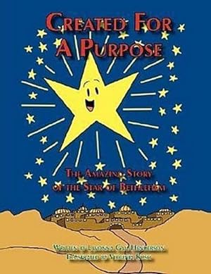 Seller image for Created for a Purpose : The Amazing Story of the Star of Bethlehem for sale by AHA-BUCH GmbH