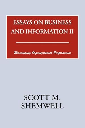 Seller image for Essays on Business and Information II : Maximizing Organizational Performance for sale by AHA-BUCH GmbH