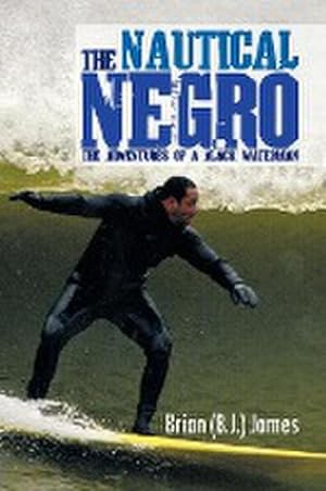 Seller image for The Nautical Negro : The Adventures of a Black Waterman for sale by AHA-BUCH GmbH