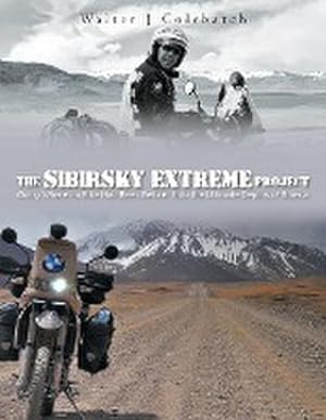 Seller image for The Sibirsky Extreme Project : Going Where No Bike Had Been Before: Into the Ultimate Depths of Siberia for sale by AHA-BUCH GmbH