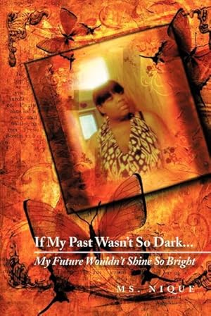 Seller image for If My Past Wasn't So Dark.My Future Wouldn't Shine So Bright for sale by AHA-BUCH GmbH