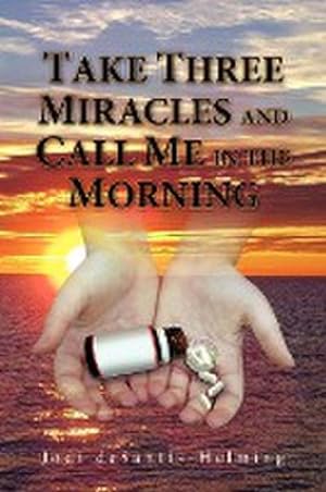 Imagen del vendedor de Take Three Miracles and Call Me in the Morning a la venta por AHA-BUCH GmbH
