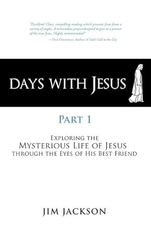 Seller image for Days with Jesus Part 1 : Exploring the Mysterious Life of Jesus Through the Eyes of His Best Friend for sale by AHA-BUCH GmbH