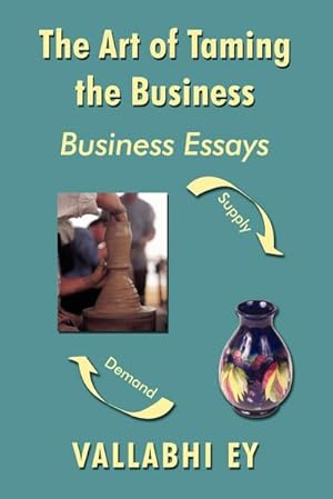 Image du vendeur pour The Art of Taming the Business : Business Essays mis en vente par AHA-BUCH GmbH