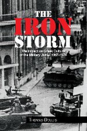 Seller image for The Iron Storm : The Impact on Greek Culture of the Military Junta, 1967-1974 for sale by AHA-BUCH GmbH