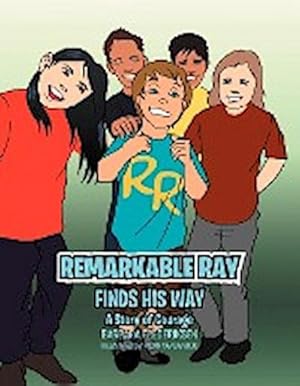 Seller image for Remarkable Ray Finds His Way : A Story of Courage for sale by AHA-BUCH GmbH