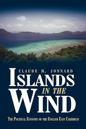 Seller image for Islands in the Wind : The political economy of the English East Caribbean for sale by AHA-BUCH GmbH