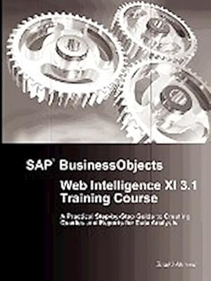 Seller image for SAP BusinessObjects Web Intelligence XI 3.1 Training Course for sale by AHA-BUCH GmbH