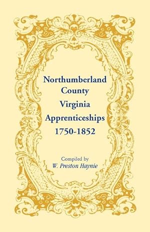 Bild des Verkufers fr Northumberland County, Virginia Apprenticeships, 1750-1852 zum Verkauf von AHA-BUCH GmbH