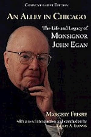 Seller image for An Alley in Chicago : The Life and Legacy of Monsignor John Egan for sale by AHA-BUCH GmbH