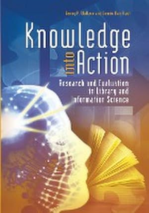 Seller image for Knowledge Into Action : Research and Evaluation in Library and Information Science for sale by AHA-BUCH GmbH