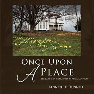 Immagine del venditore per Once Upon A Place : The Fading of Rural Community in Kentucky venduto da AHA-BUCH GmbH