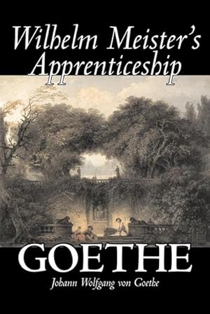 Seller image for Wilhelm Meister's Apprenticeship by Johann Wolfgang von Goethe, Fiction, Literary, Classics for sale by AHA-BUCH GmbH