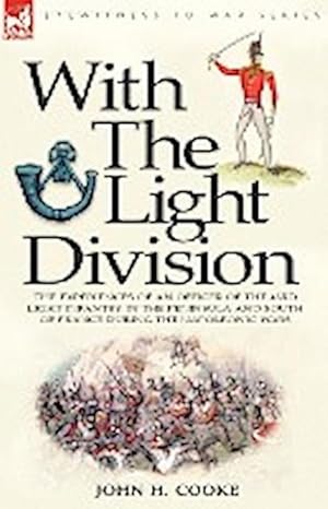 Seller image for With the Light Division : the Experiences of an Officer of the 43rd Light Infantry in the Peninsula and South of France During the Napoleonic Wars for sale by AHA-BUCH GmbH