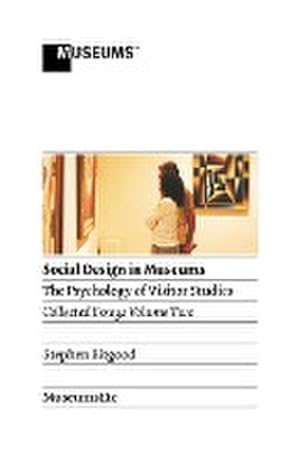Bild des Verkufers fr Social Design in Museums : The Psychology of Visitor Studies Volume Two zum Verkauf von AHA-BUCH GmbH