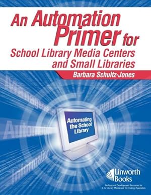 Image du vendeur pour An Automation Primer for School Library Media Centers mis en vente par AHA-BUCH GmbH