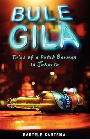 Imagen del vendedor de Bule Gila : Tales of a Dutch Barman in Jakarta a la venta por AHA-BUCH GmbH