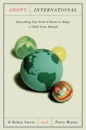 Immagine del venditore per Adopt International : Everything You Need to Know to Adopt a Child from Abroad venduto da AHA-BUCH GmbH