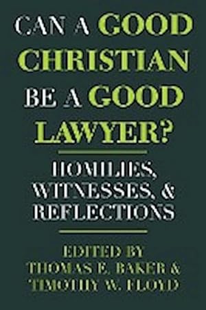 Seller image for Can a Good Christian Be a Good Lawyer? : Homilies, Witnesses, and Reflections for sale by AHA-BUCH GmbH