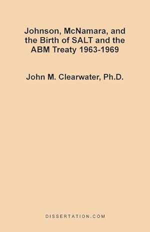 Seller image for Johnson, McNamara, and the Birth of SALT and the ABM Treaty 1963-1969 for sale by AHA-BUCH GmbH