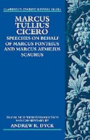 Seller image for Marcus Tullius Cicero : Speeches on Behalf of Marcus Fonteius and Marcus Aemilius Scaurus for sale by AHA-BUCH GmbH