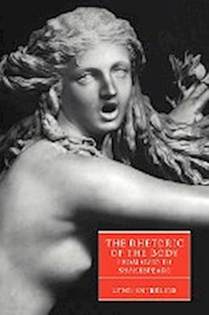 Seller image for The Rhetoric of the Body from Ovid to Shakespeare for sale by AHA-BUCH GmbH