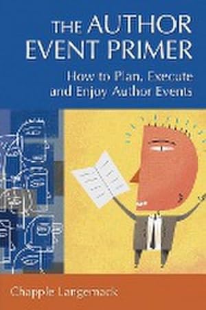 Immagine del venditore per The Author Event Primer : How to Plan, Execute and Enjoy Author Events venduto da AHA-BUCH GmbH
