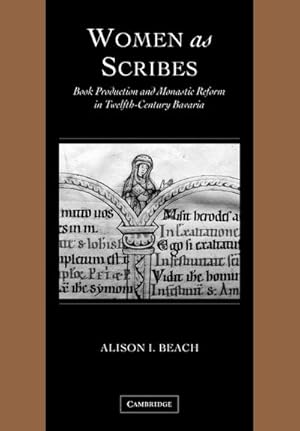 Bild des Verkufers fr Women as Scribes : Book Production and Monastic Reform in Twelfth-Century Bavaria zum Verkauf von AHA-BUCH GmbH