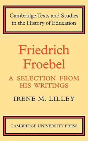 Bild des Verkufers fr Friedrich Froebel : A Selection from His Writings zum Verkauf von AHA-BUCH GmbH