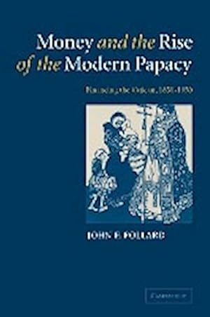 Immagine del venditore per Money and the Rise of the Modern Papacy : Financing the Vatican, 1850 1950 venduto da AHA-BUCH GmbH