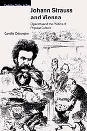 Seller image for Johann Strauss and Vienna : Operetta and the Politics of Popular Culture for sale by AHA-BUCH GmbH