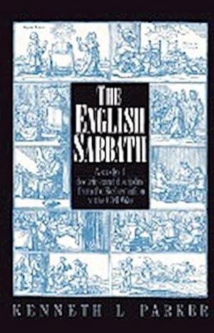 Bild des Verkufers fr The English Sabbath : A Study of Doctrine and Discipline from the Reformation to the Civil War zum Verkauf von AHA-BUCH GmbH