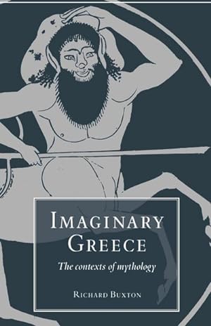 Bild des Verkufers fr Imaginary Greece : The Contexts of Mythology zum Verkauf von AHA-BUCH GmbH