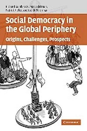 Seller image for Social Democracy in the Global Periphery : Origins, Challenges, Prospects for sale by AHA-BUCH GmbH